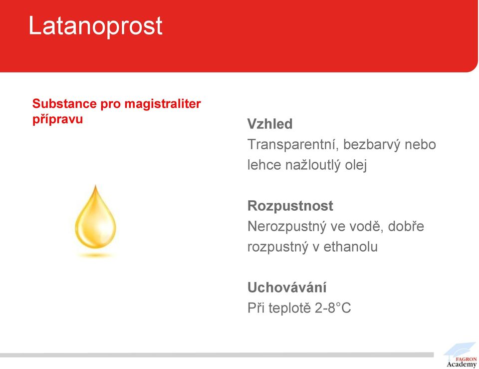 nažloutlý olej Rozpustnost Nerozpustný ve vodě,