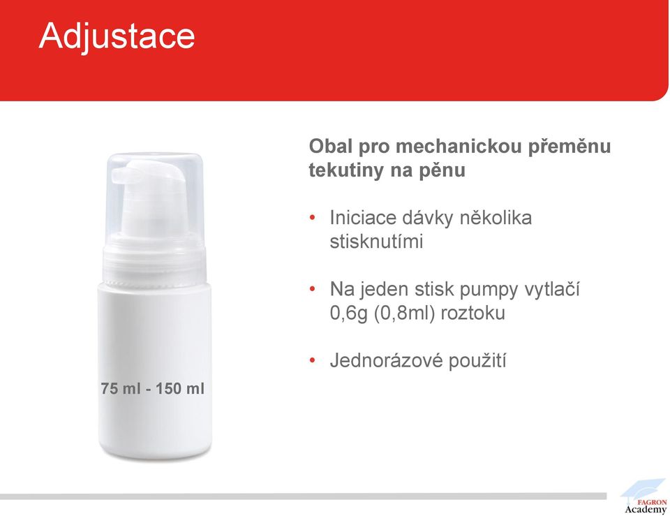 stisknutími Na jeden stisk pumpy vytlačí