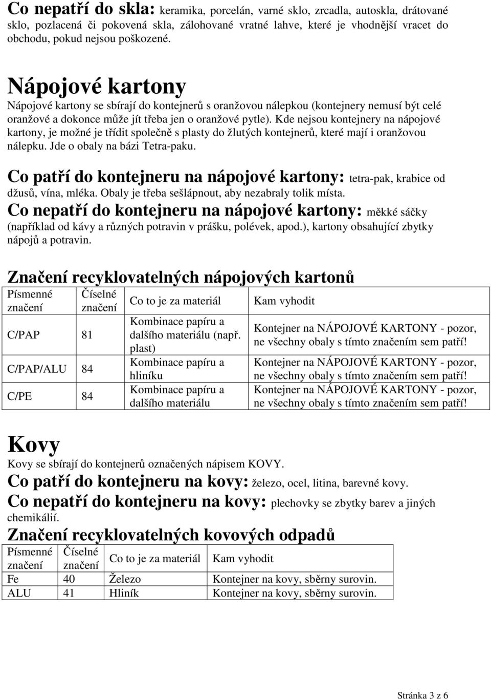 TŘÍDĚNÍ ODPADU RECYKLOVATELNÉ ODPADY. Papír Papír se recykluje, sbírá se do  modrých kontejnerů. - PDF Stažení zdarma