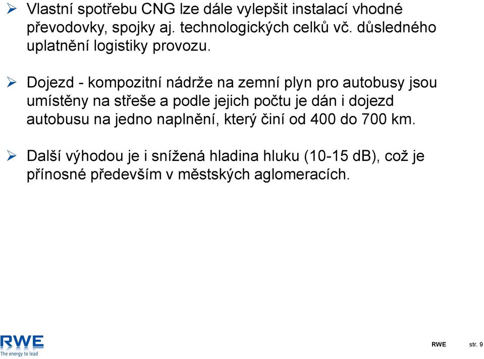 Dojezd - kompozitní nádrže na zemní plyn pro autobusy jsou umístěny na střeše a podle jejich počtu je dán i