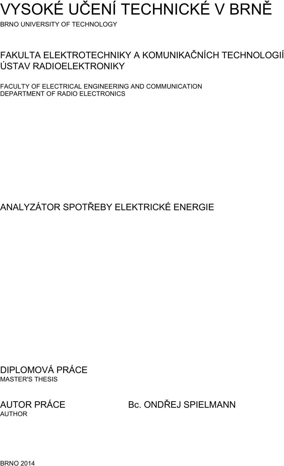 AND COMMUNICATION DEPARTMENT OF RADIO ELECTRONICS ANALYZÁTOR SPOTŘEBY ELEKTRICKÉ