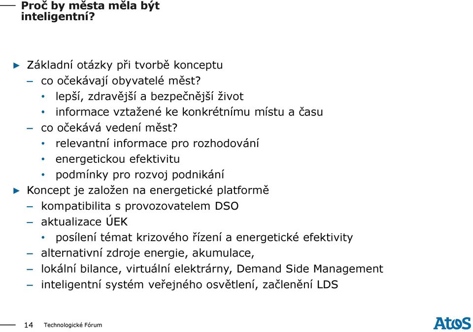 relevantní informace pro rozhodování energetickou efektivitu podmínky pro rozvoj podnikání Koncept je založen na energetické platformě kompatibilita s