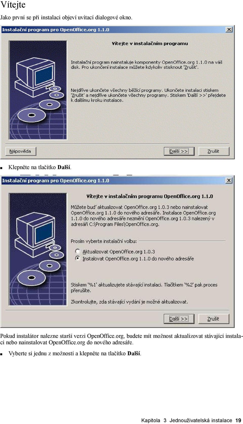 org, budete mít možnost aktualizovat stávající instalaci nebo nainstalovat OpenOffice.