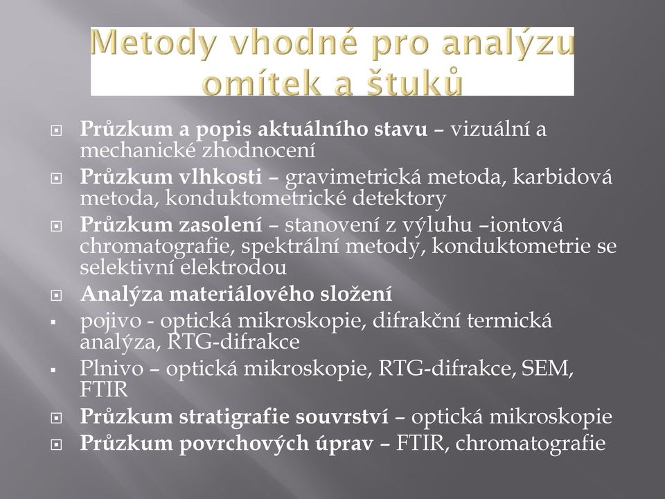 selektivní elektrodou Analýza materiálového složení pojivo - optická mikroskopie, difrakční termická analýza, RTG-difrakce Plnivo