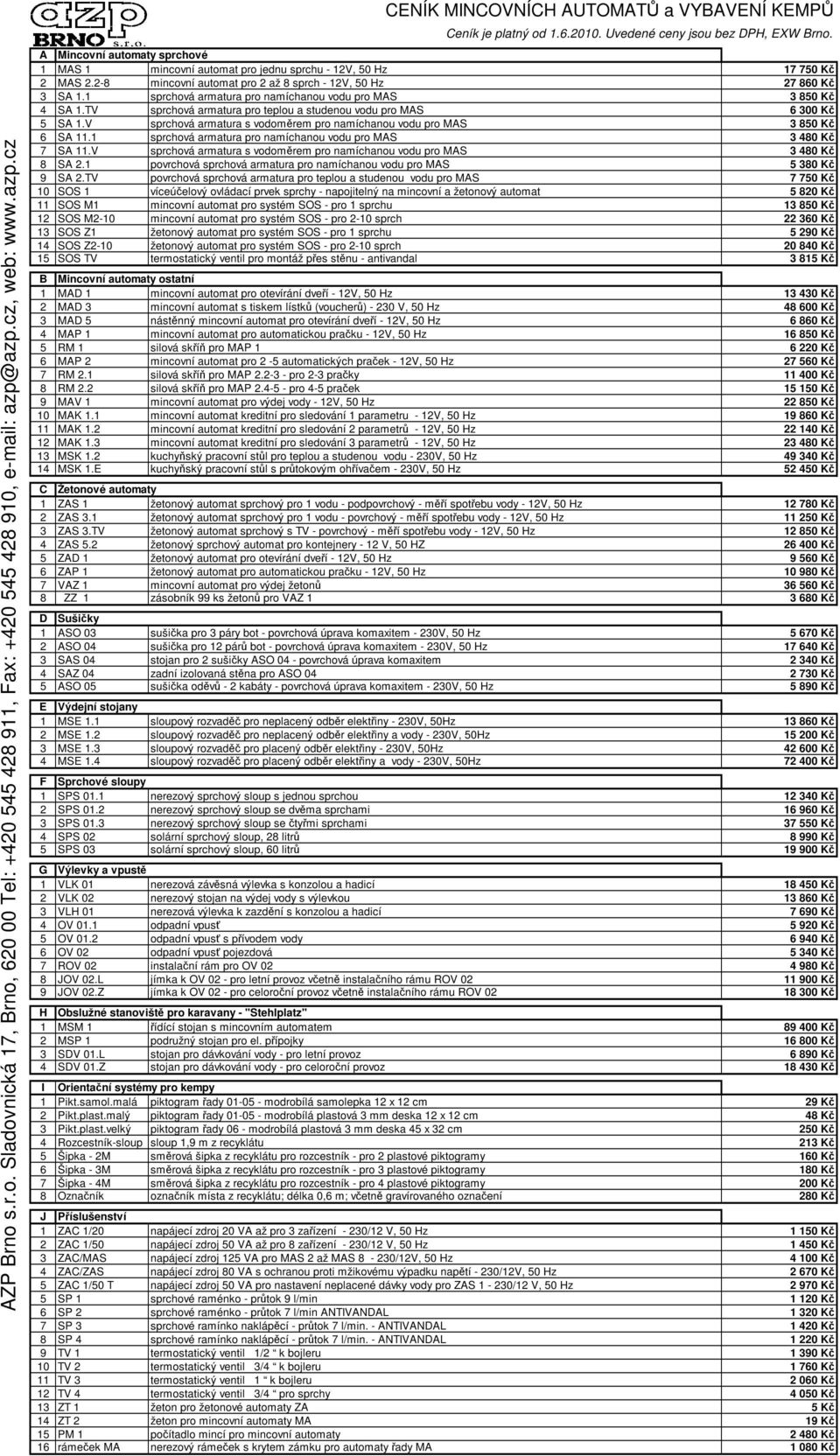 TV sprchová armatura pro teplou a studenou vodu pro MAS 6 300 K 5 SA 1.V sprchová armatura s vodomrem pro namíchanou vodu pro MAS 3 850 K 6 SA 11.