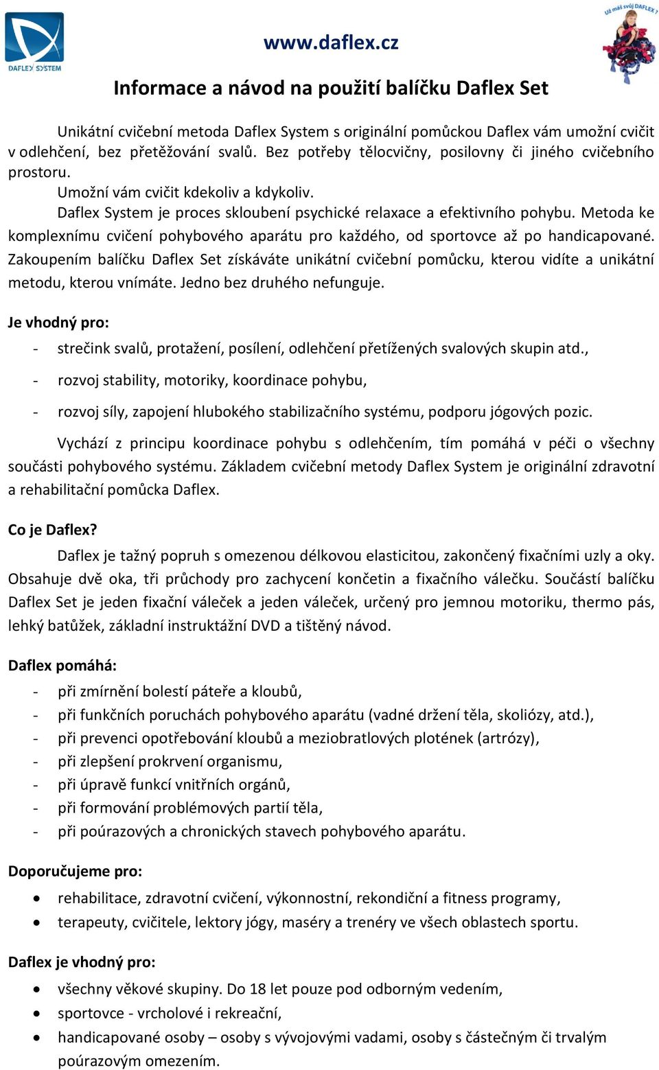 Metoda ke komplexnímu cvičení pohybového aparátu pro každého, od sportovce až po handicapované.