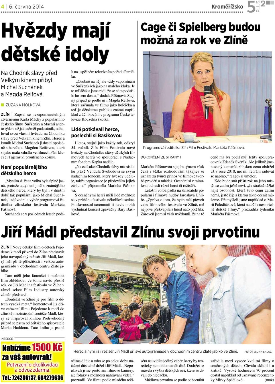 slávy před Velkým kinem Zlín. Herec a komik Michal Suchánekji dostal společně sherečkou Magdou Reifovou, která si jako malá zahrála ve filmech Páni kluci či Tajemství proutěného košíku.