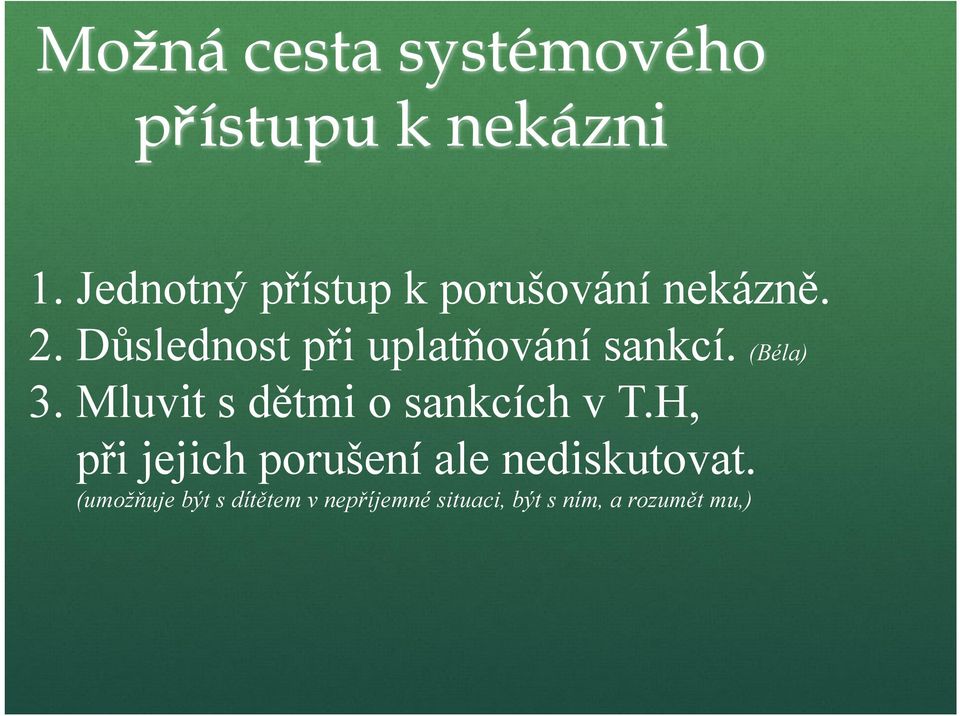 Důslednost při uplatňování sankcí. (Béla) 3.