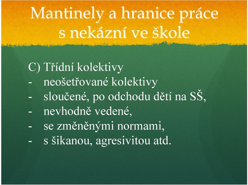 sloučené, po odchodu dětí na SŠ, - nevhodně