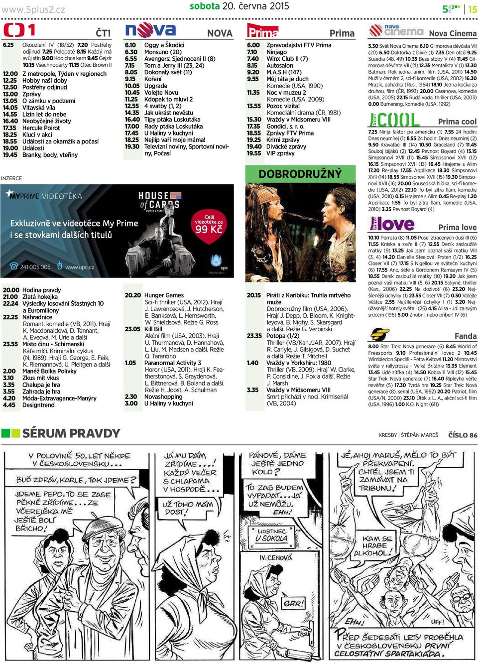35 Hercule Poirot 18.25 Kluci vakci 18.55 Události za okamžik a počasí 19.00 Události 19.45 Branky, body,vteřiny INZERCE NOVA 6.10 Oggy aškodíci 6.30 Monsuno(20) 6.55 Avengers: Sjednocení II (8) 7.
