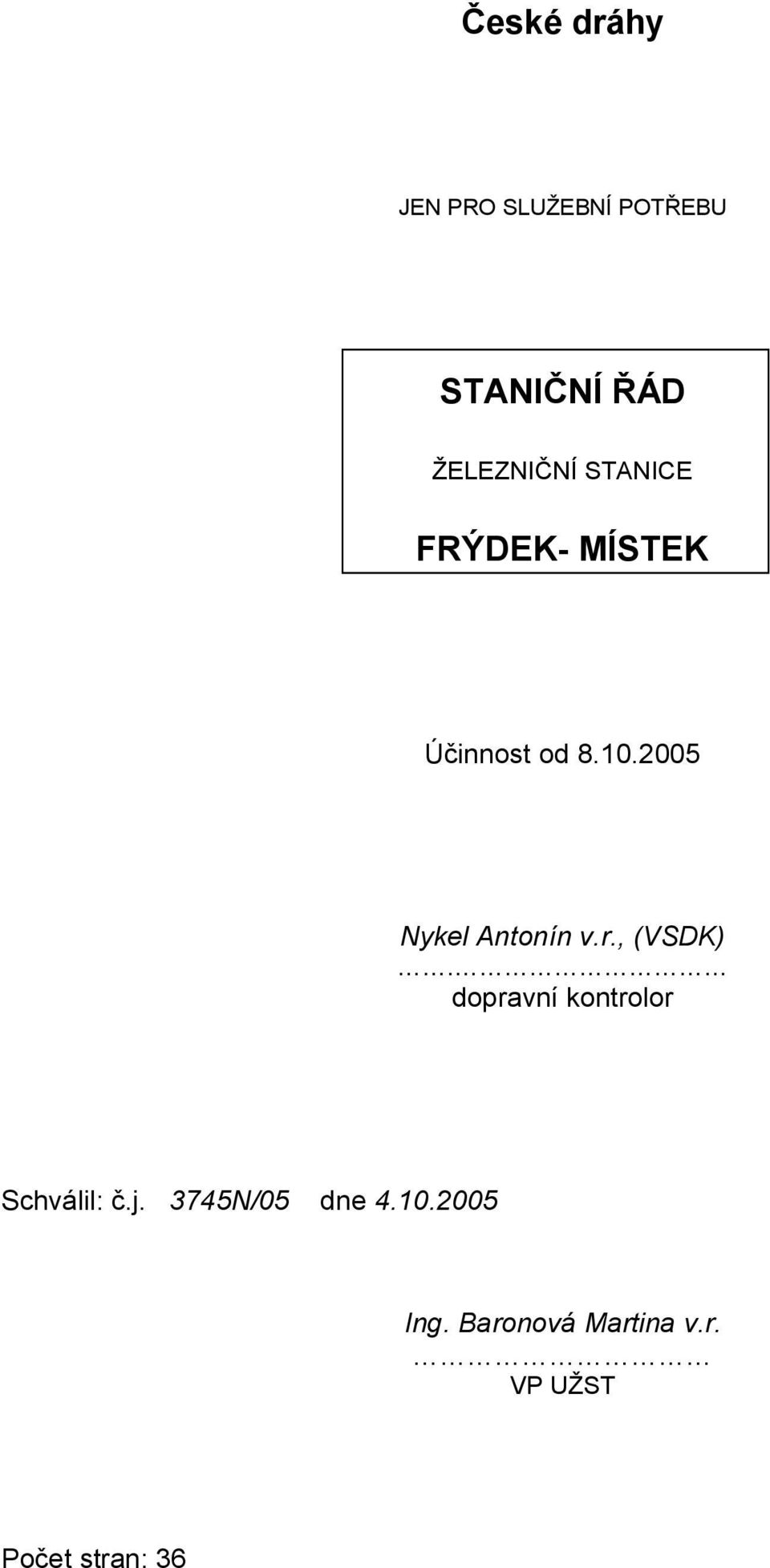 r., (VSDK). dopravní kontrolor Schválil: č.j. 3745N/05 dne 4.