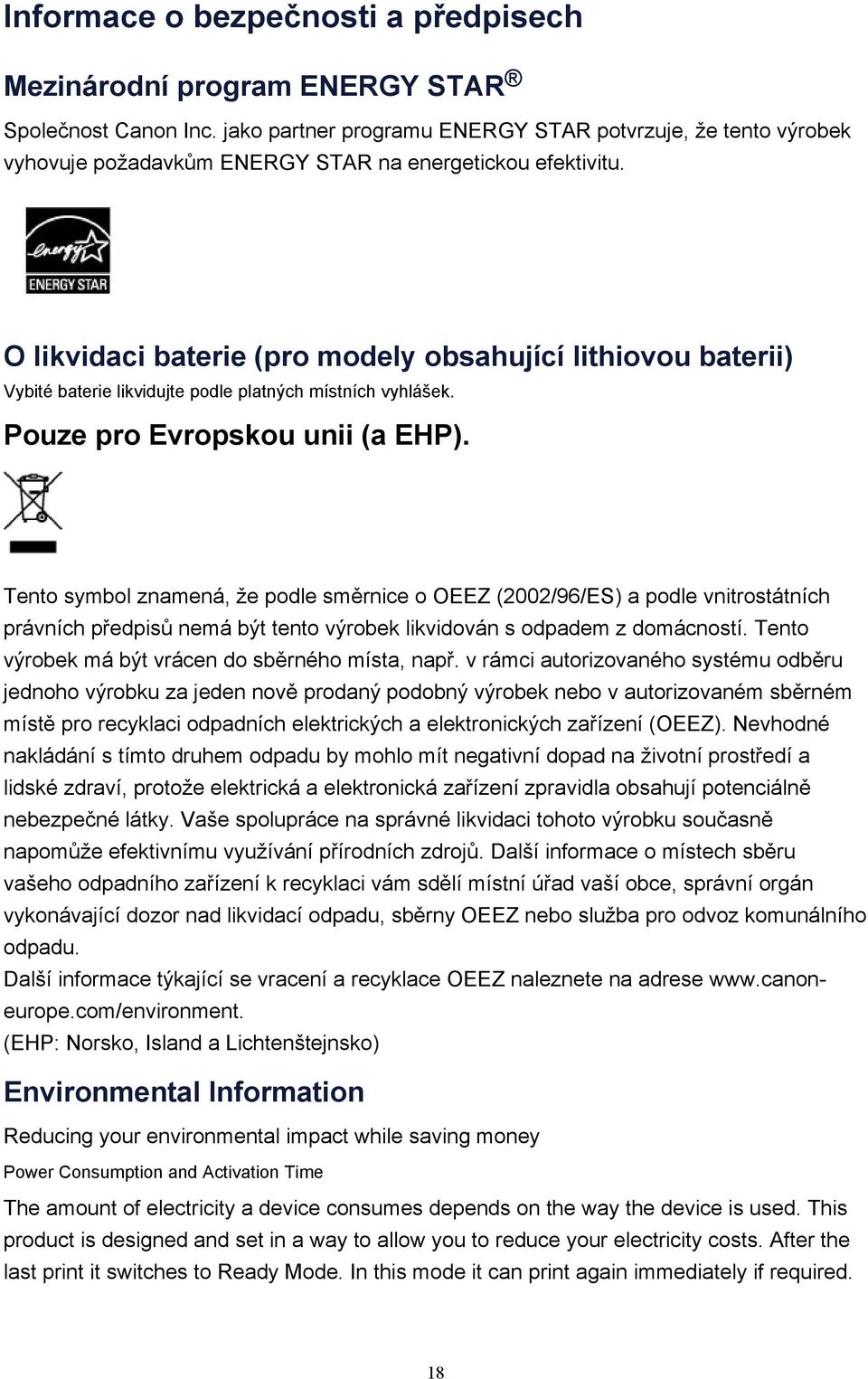O likvidaci baterie (pro modely obsahující lithiovou baterii) Vybité baterie likvidujte podle platných místních vyhlášek. Pouze pro Evropskou unii (a EHP).