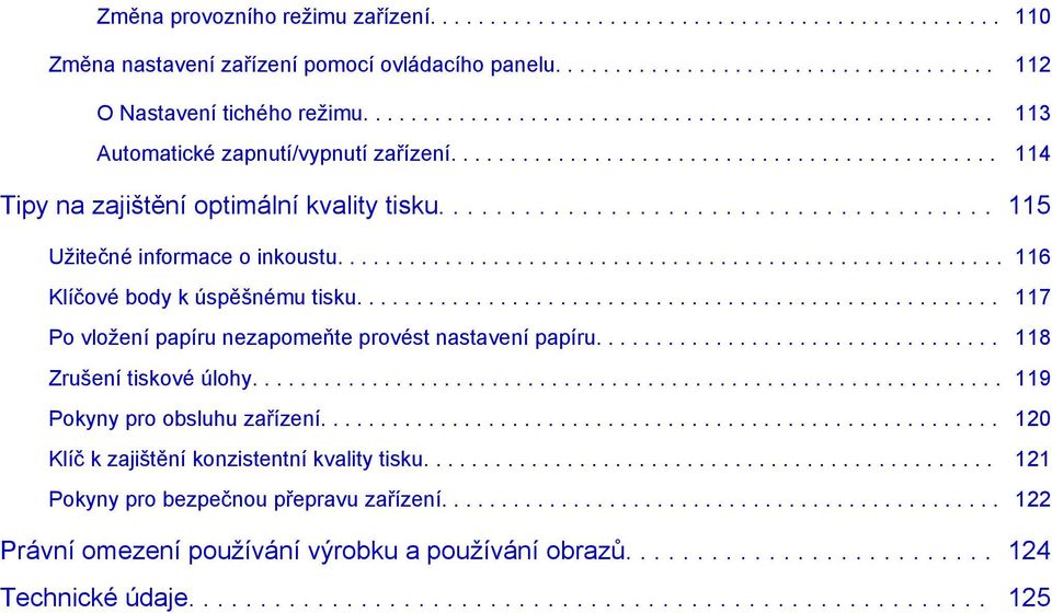 ...................................... 115 Užitečné informace o inkoustu........................................................ 116 Klíčové body k úspěšnému tisku.