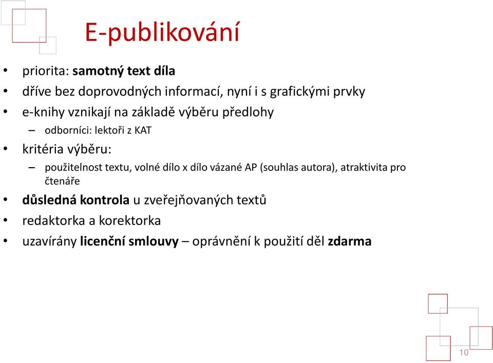 použitelnost textu, volné dílo x dílo vázané AP (souhlas autora), atraktivita pro čtenáře důsledná