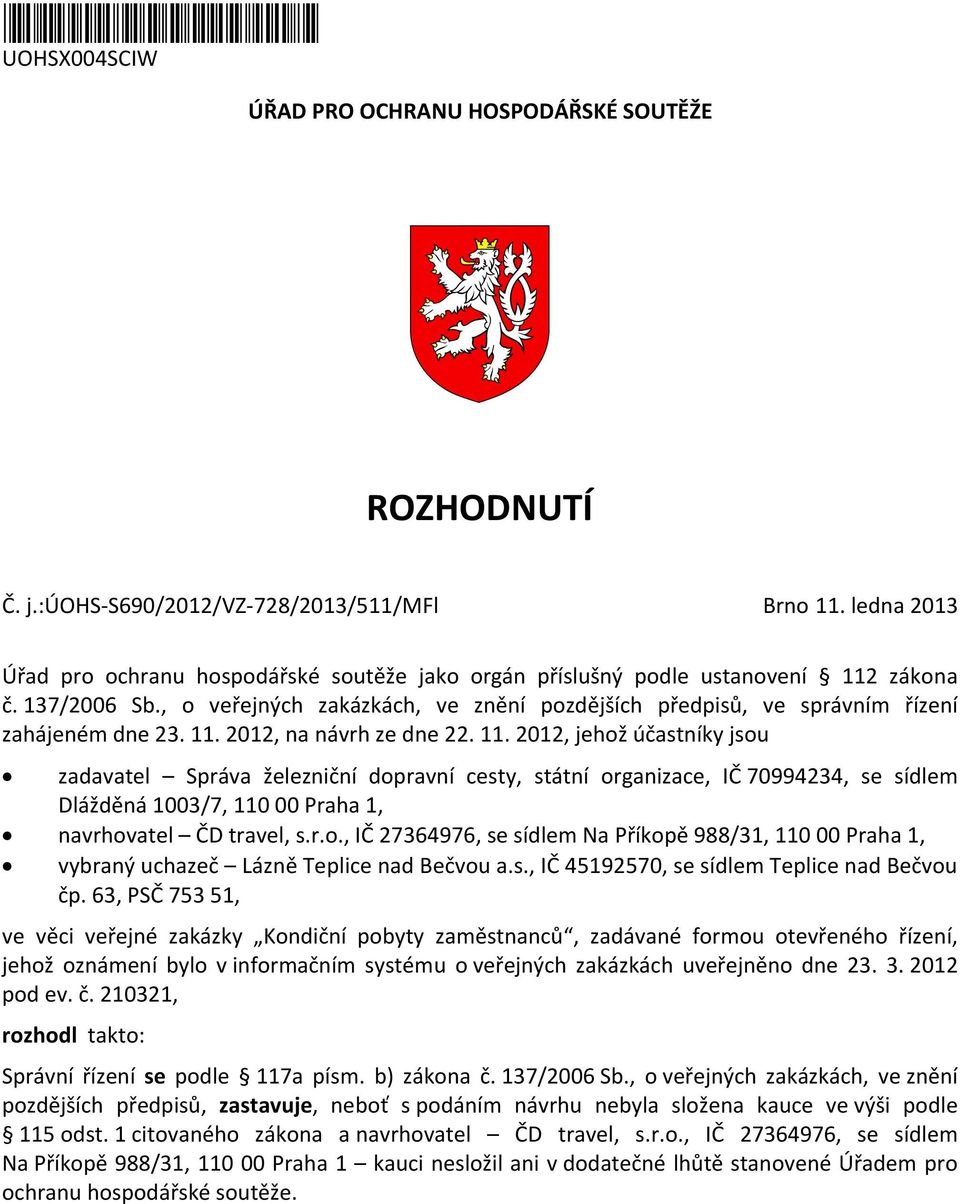 , o veřejných zakázkách, ve znění pozdějších předpisů, ve správním řízení zahájeném dne 23. 11.