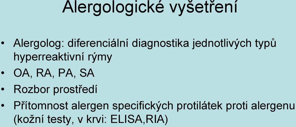 RA, PA, SA Rozbor prostředí Přítomnost alergen