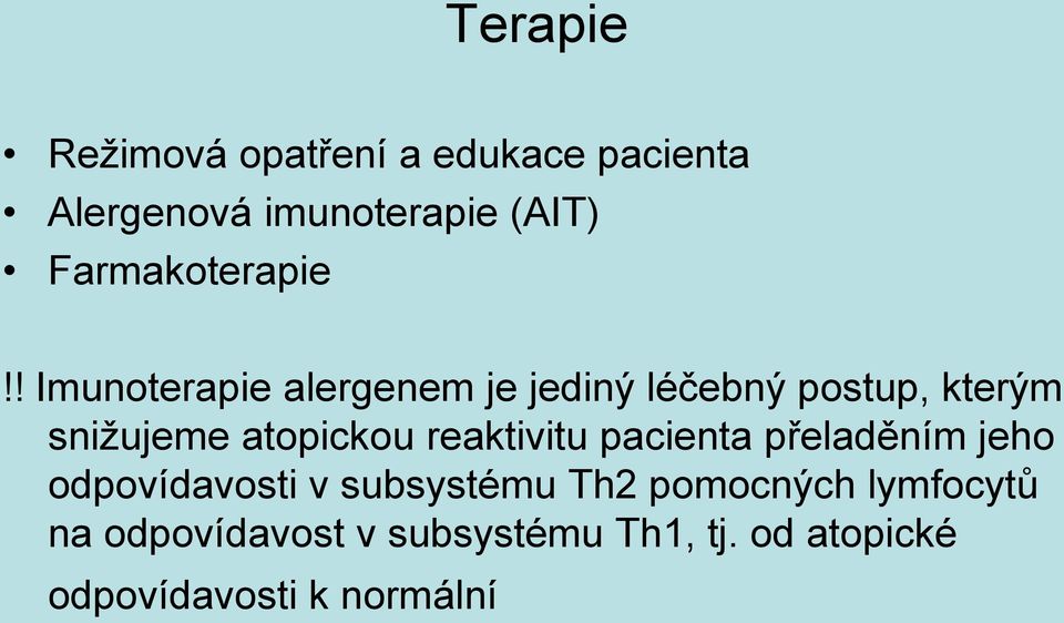 ! Imunoterapie alergenem je jediný léčebný postup, kterým snižujeme atopickou