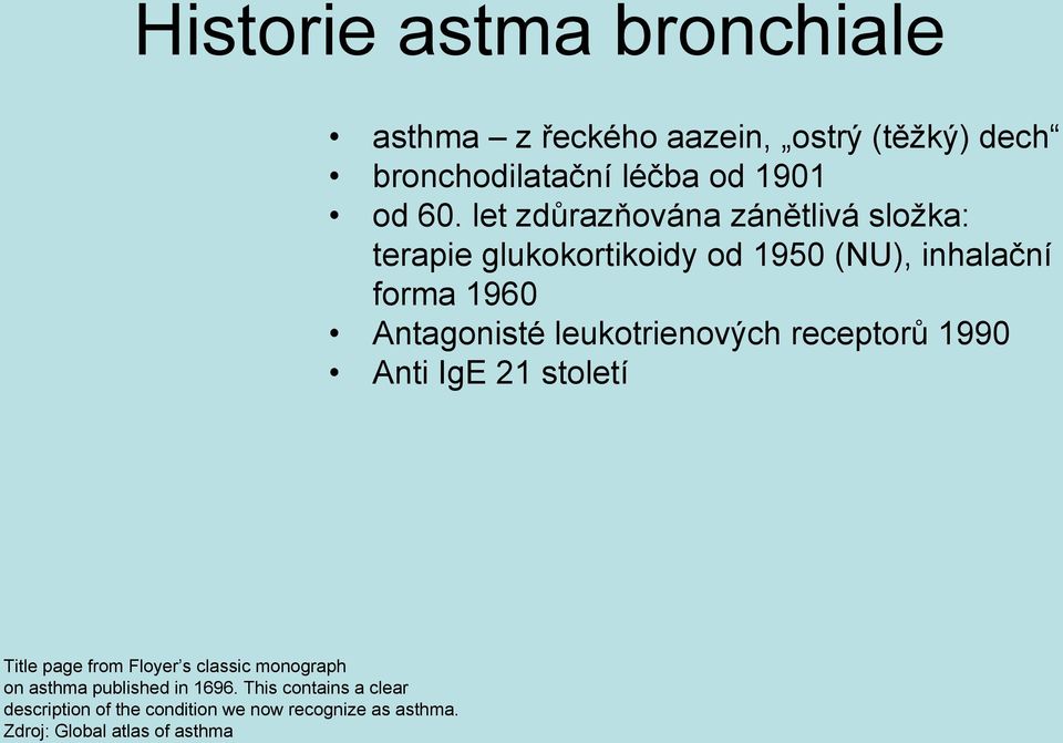 leukotrienových receptorů 1990 Anti IgE 21 století Title page from Floyer s classic monograph on asthma