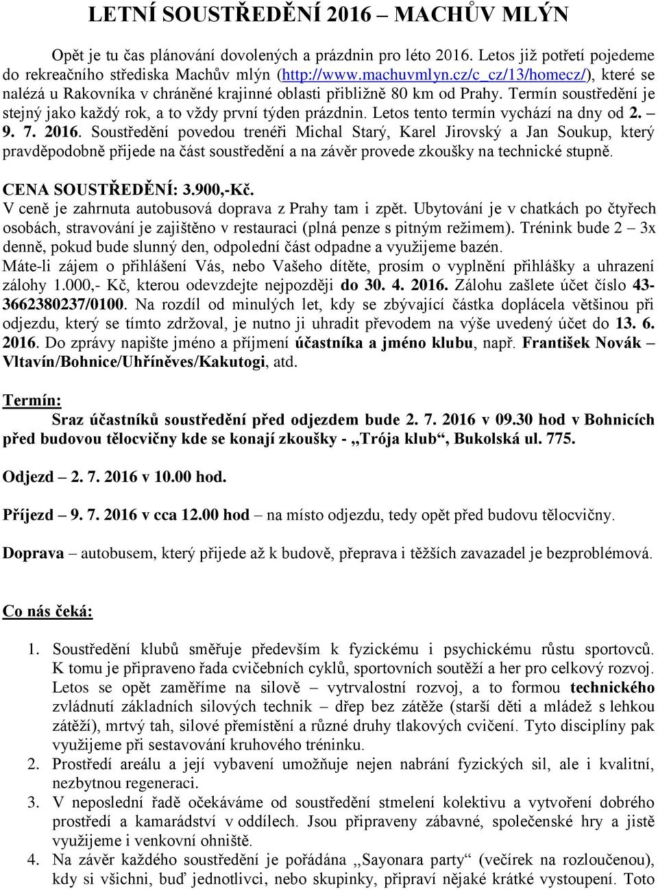 Letos tento termín vychází na dny od 2. 9. 7. 2016.
