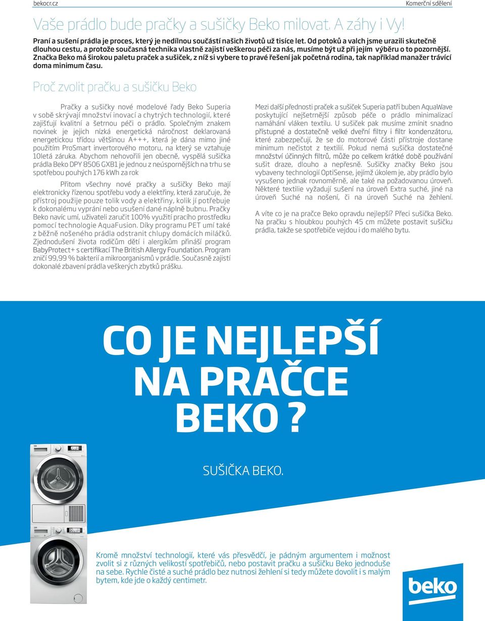 Značka Beko má širokou paletu praček a sušiček, z níž si vybere to pravé řešení jak početná rodina, tak například manažer trávící doma minimum času.
