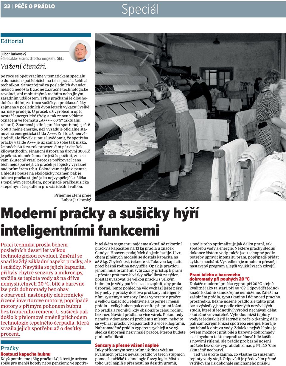 Trh s pračkami je dlouhodobě stabilní, zatímco sušičky a pračkosušičky zejména v posledních dvou letech vykazují velké nárůsty prodejů.