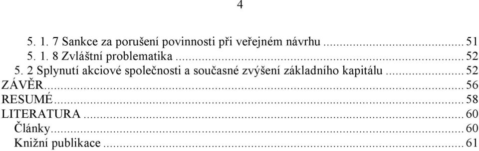 2 Splynutí akciové společnosti a současné zvýšení základního