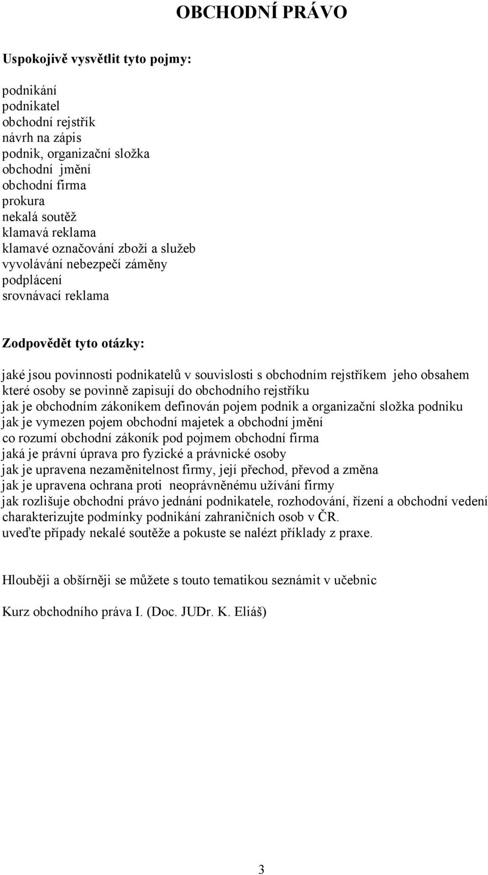 osoby se povinně zapisují do obchodního rejstříku jak je obchodním zákoníkem definován pojem podnik a organizační složka podniku jak je vymezen pojem obchodní majetek a obchodní jmění co rozumí