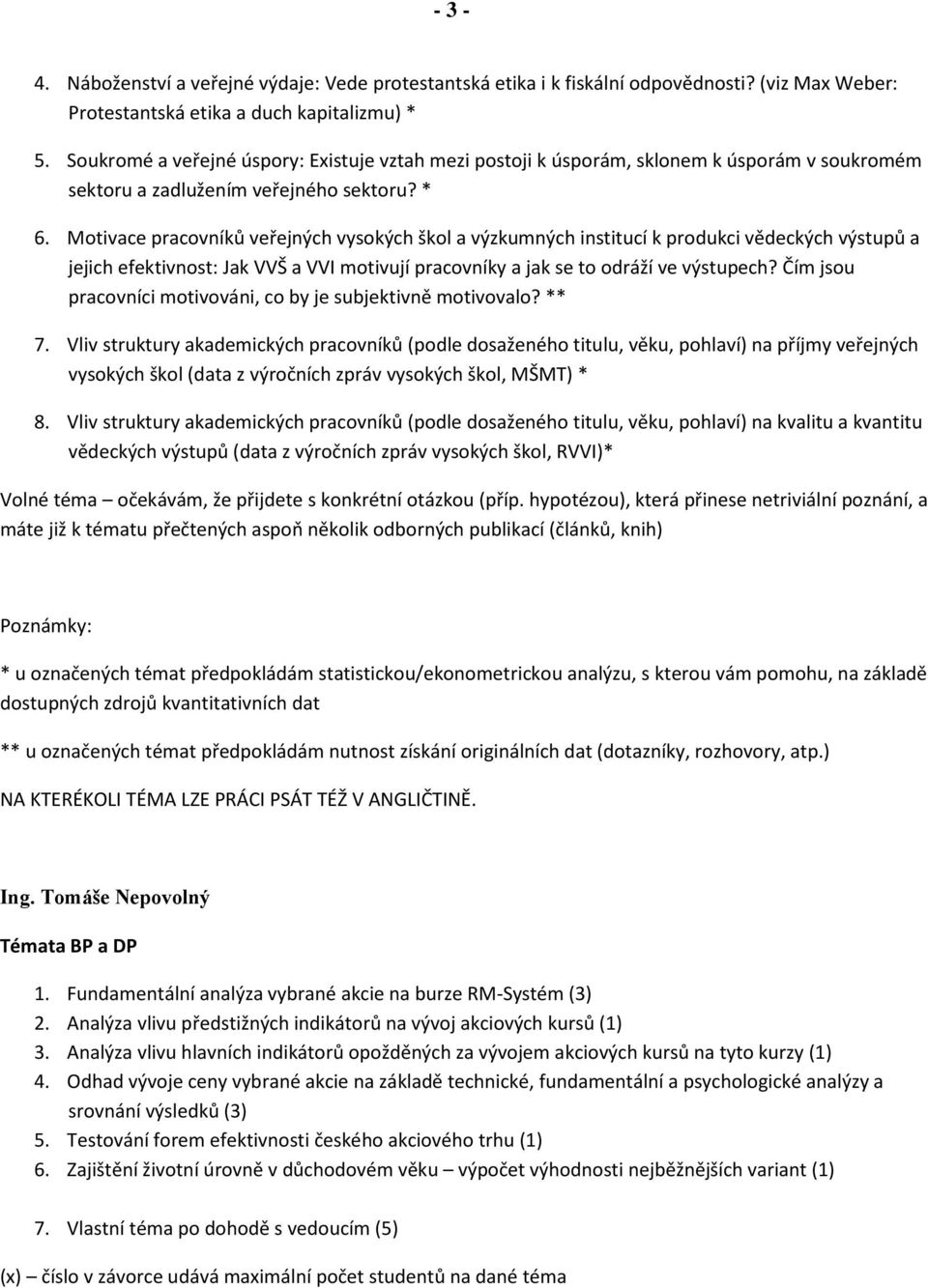 Motivace pracovníků veřejných vysokých škol a výzkumných institucí k produkci vědeckých výstupů a jejich efektivnost: Jak VVŠ a VVI motivují pracovníky a jak se to odráží ve výstupech?