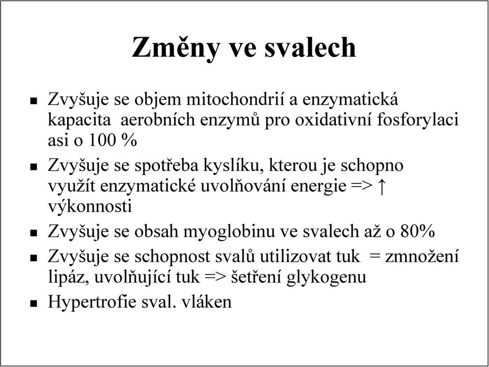 uvolňov ování energie => výkonnosti Zvyšuje se obsah myoglobinu ve svalech aža o 80% Zvyšuje se