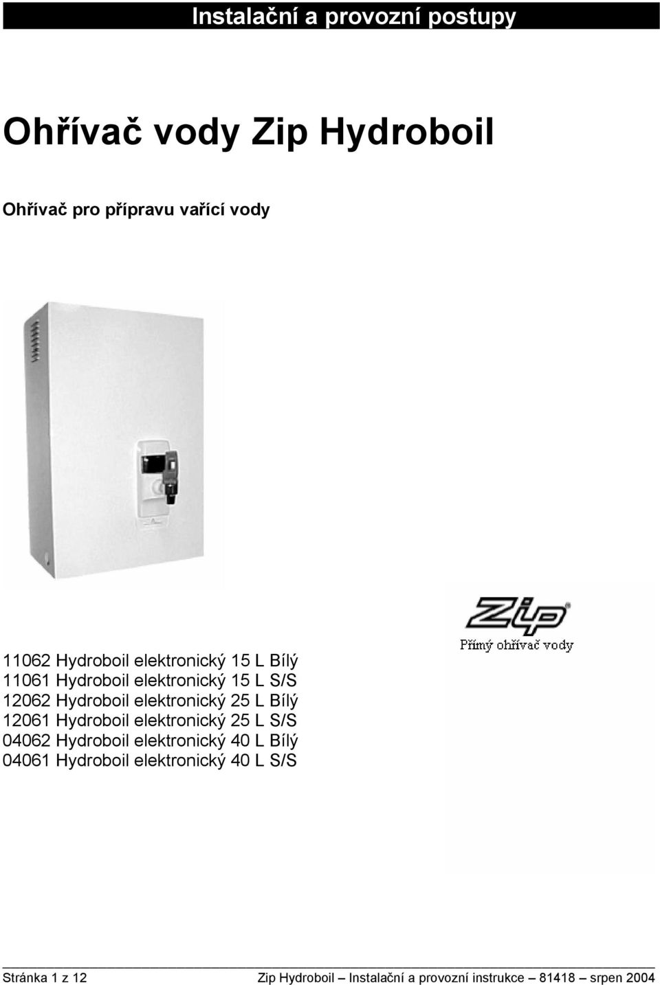 11061 Hydroboil elektronický 15 L S/S 12062 Hydroboil elektronický 25 L Bílý 12061 Hydroboil