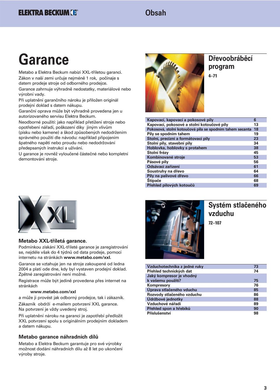 Garanční oprava může být výhradně provedena jen u autorizovaného servisu Elektra Beckum.