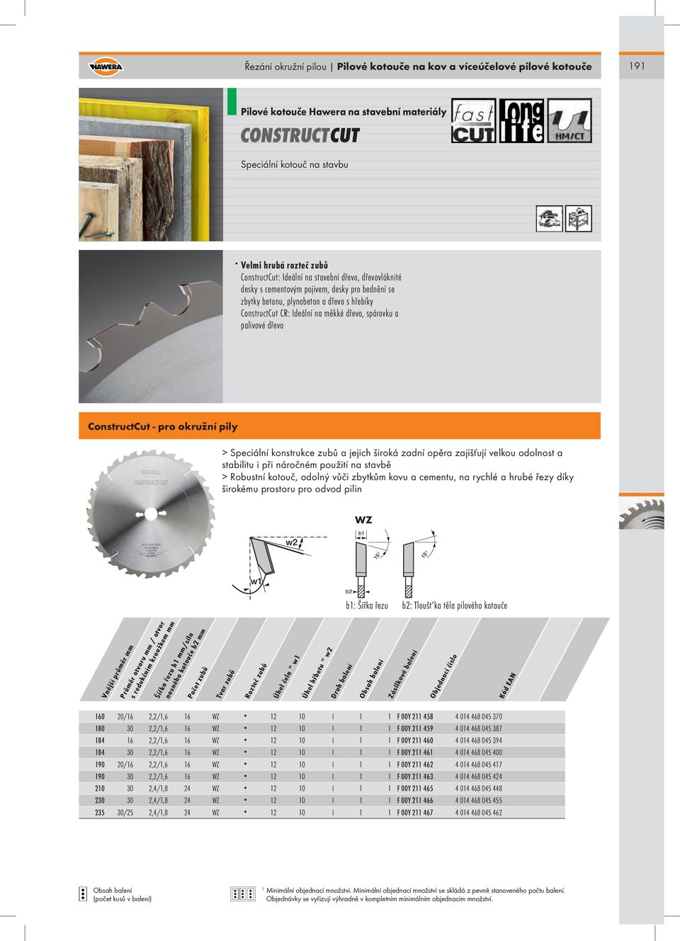 ConstructCut - pro okružní pily > Speciální konstrukce zubů a jejich široká zadní opěra zajišťují velkou odolnost a stabilitu i při náročném použití na stavbě > Robustní kotouč, odolný vůči zbytkům