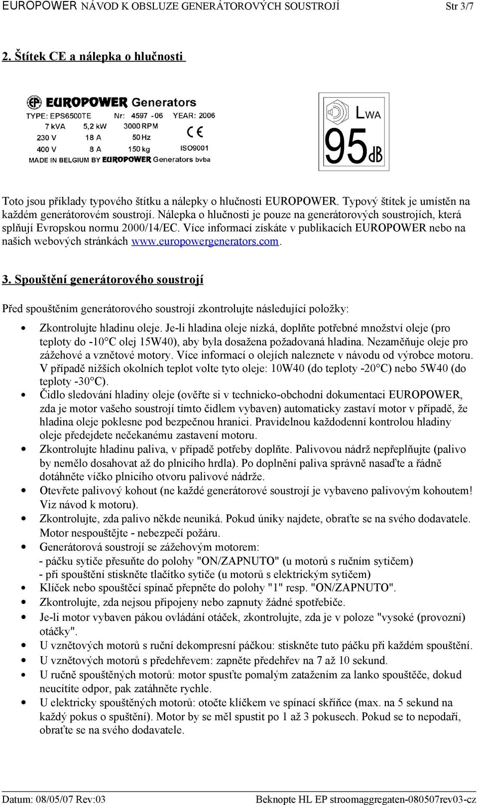 Více informací získáte v publikacích EUROPOWER nebo na našich webových stránkách www.europowergenerators.com. 3.