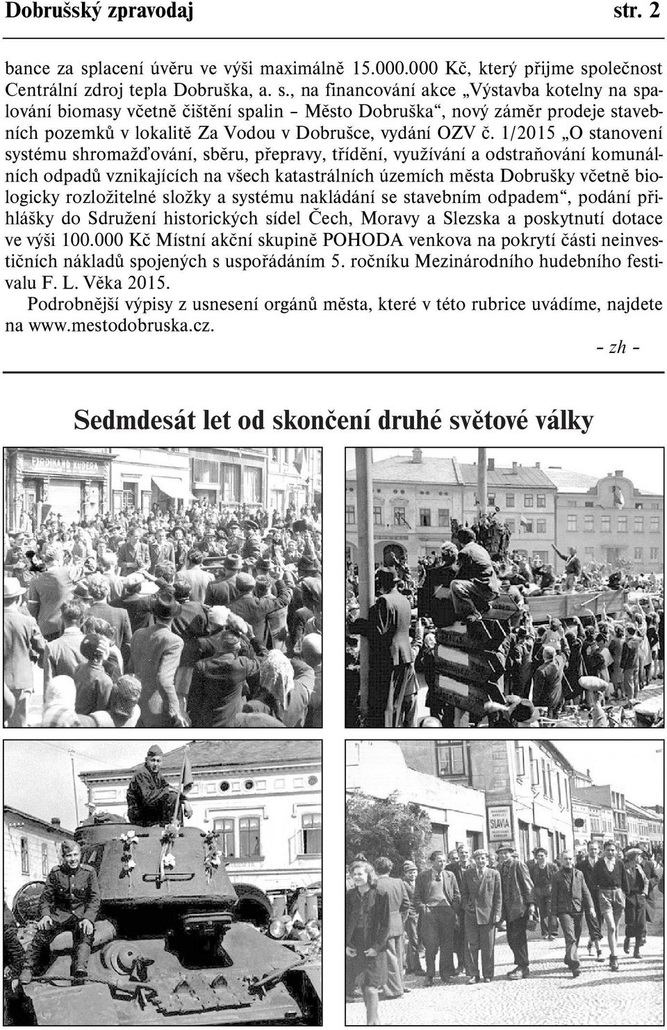 1/2015 O stanovení systému shromažïování, sbìru, pøepravy, tøídìní, využívání a odstraòování komunálních odpadù vznikajících na všech katastrálních územích mìsta Dobrušky vèetnì biologicky
