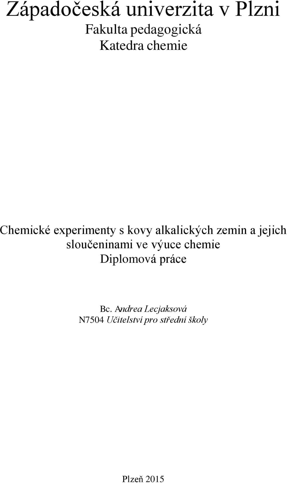 jejich sloučeninami ve výuce chemie Diplomová práce Bc.