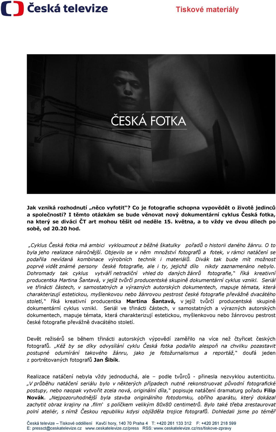 Cyklus Česká fotka má ambici vyklouznout z běžné škatulky pořadů o historii daného žánru. O to byla jeho realizace náročnější.