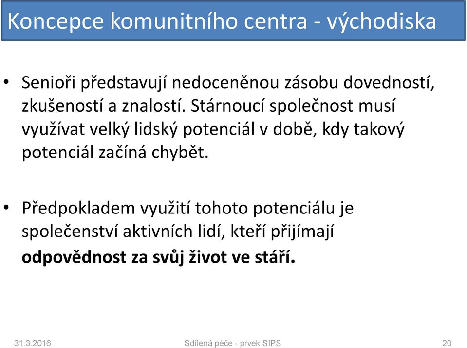 Stárnoucí společnost musí využívat velký lidský potenciál v době, kdy takový potenciál začíná