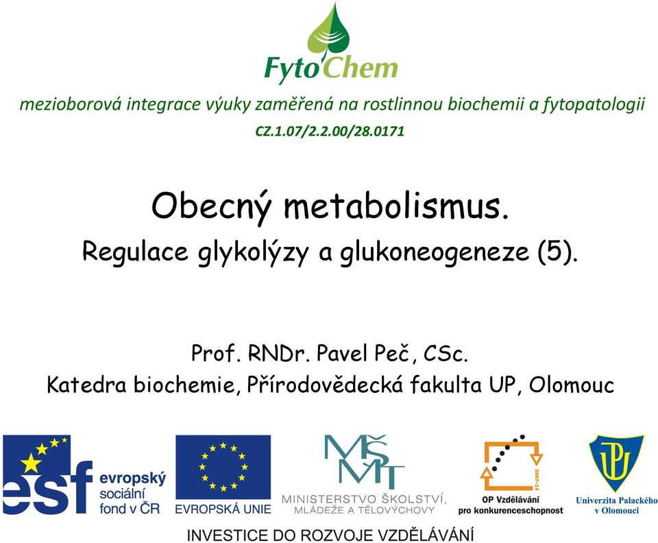 Regulace glykolýzy a glukoneogeneze (5). Prof. RNDr.