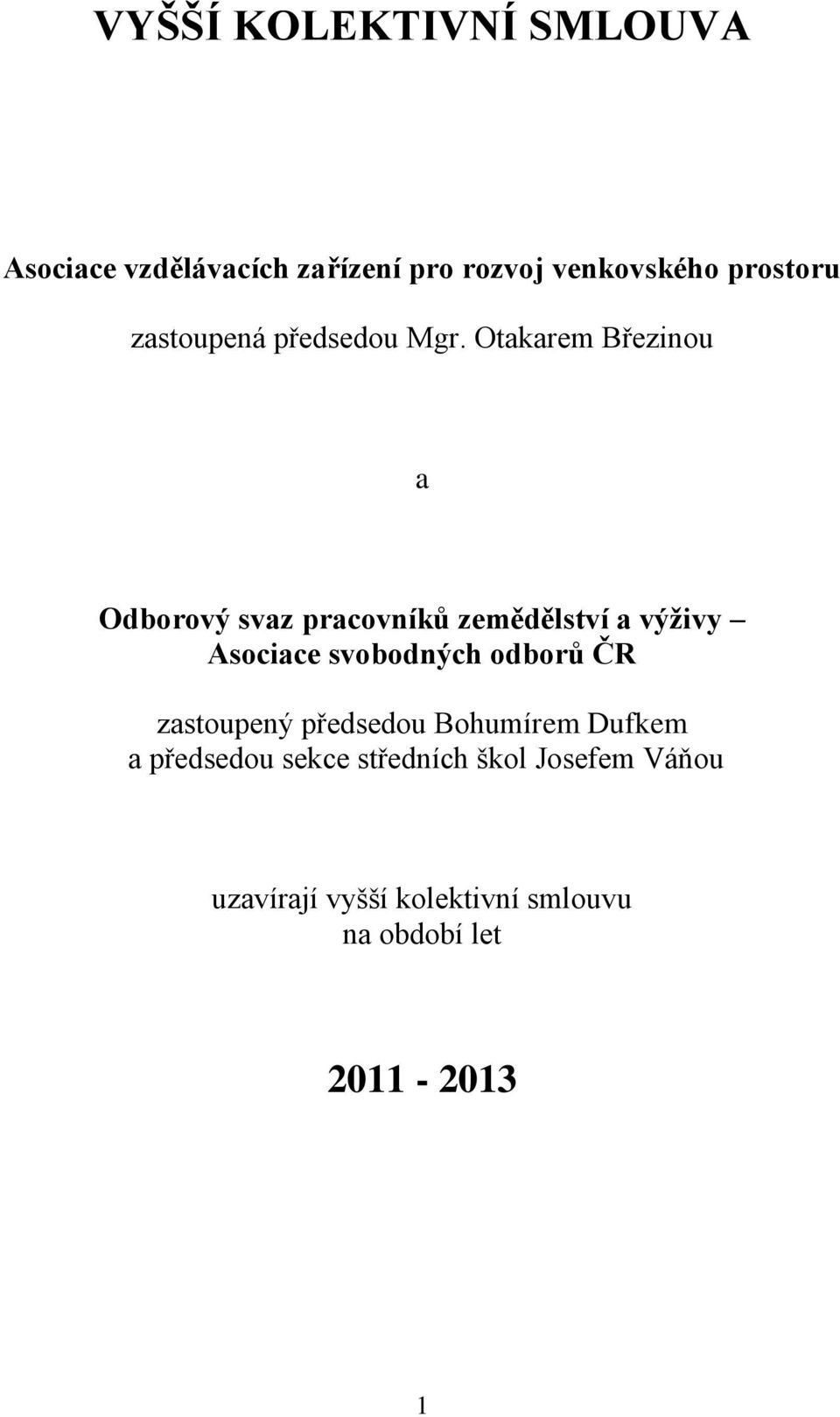 Otakarem Březinou a Odborový svaz pracovníků zemědělství a výživy Asociace svobodných