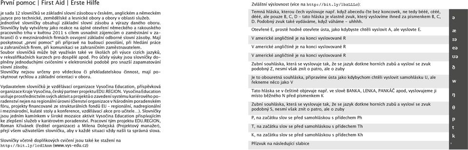 Slovníčky byly vytvářeny jako reakce na úplné otevření německého a rakouského pracovního trhu v květnu 2011 s cílem usnadnit zájemcům o zaměstnání v zahraničí či v mezinárodních firmách osvojení