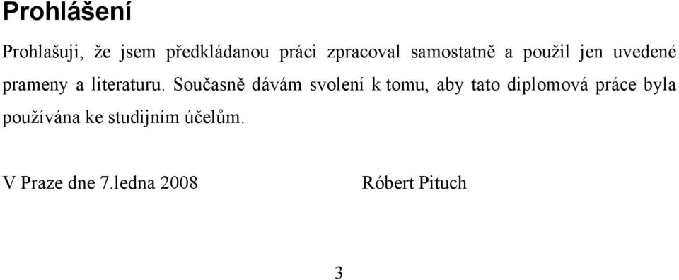 Současně dávám svolení k tomu, aby tato diplomová práce byla