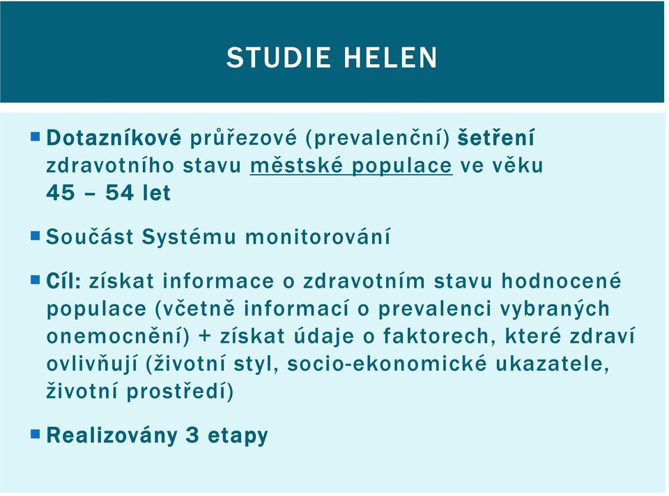 populace (včetně informací o prevalenci vybraných onemocnění) + získat údaje o faktorech, které