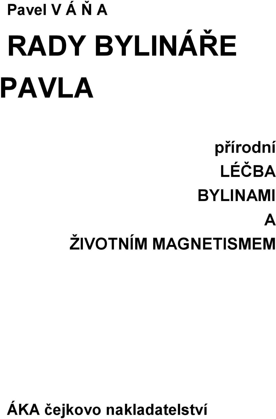 LÉČBA BYLINAMI A ŽIVOTNÍM