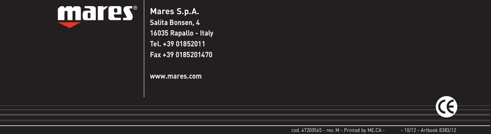 +39 01852011 Fax +39 0185201470 www.mares.