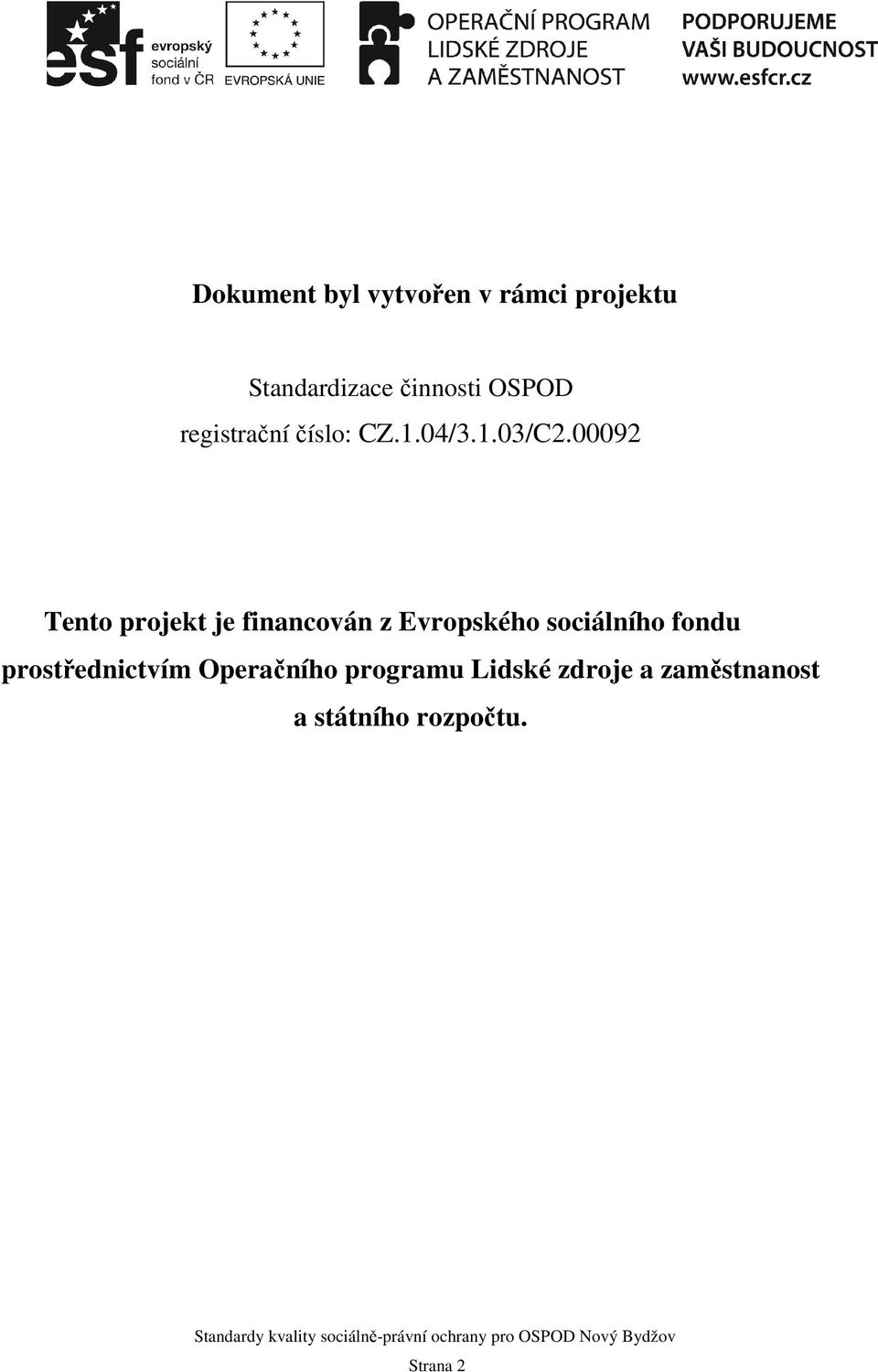 00092 Tento projekt je financován z Evropského sociálního fondu