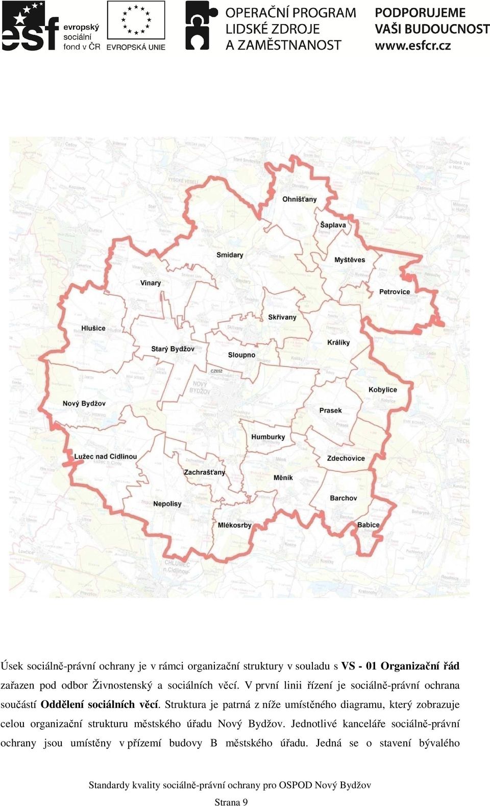 Struktura je patrná z níže umístěného diagramu, který zobrazuje celou organizační strukturu městského úřadu Nový Bydžov.