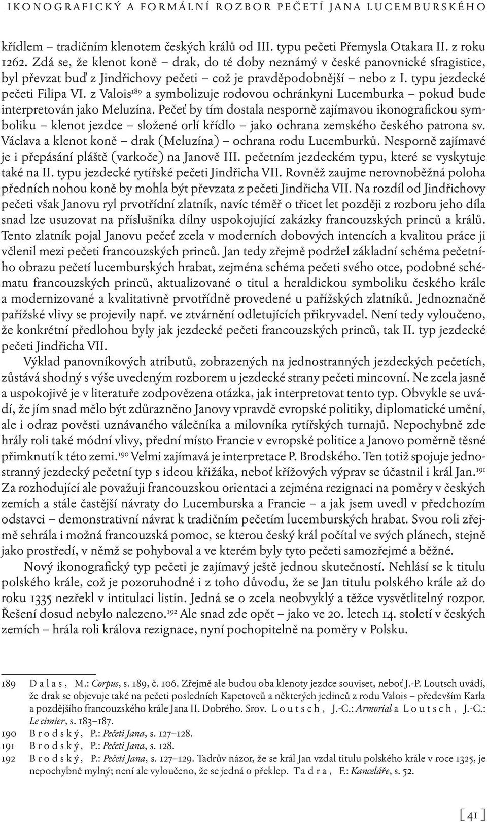 z Valois 189 a symbolizuje rodovou ochránkyni Lucemburka pokud bude interpretován jako Meluzína.