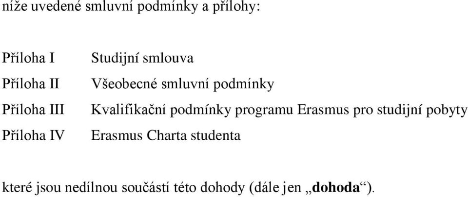 Kvalifikační podmínky programu Erasmus pro studijní pobyty Erasmus