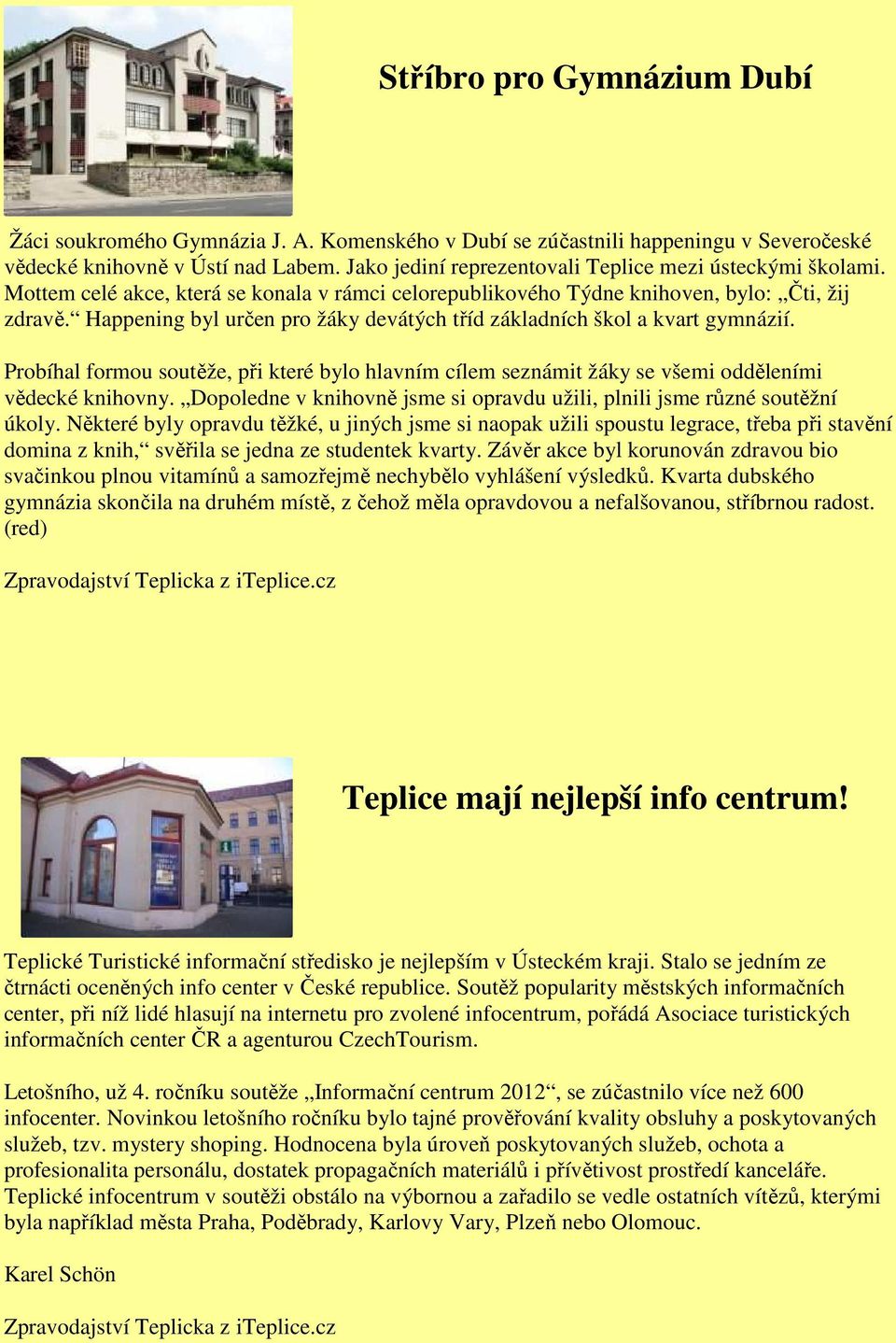 Happening byl určen pro žáky devátých tříd základních škol a kvart gymnázií. Probíhal formou soutěže, při které bylo hlavním cílem seznámit žáky se všemi odděleními vědecké knihovny.