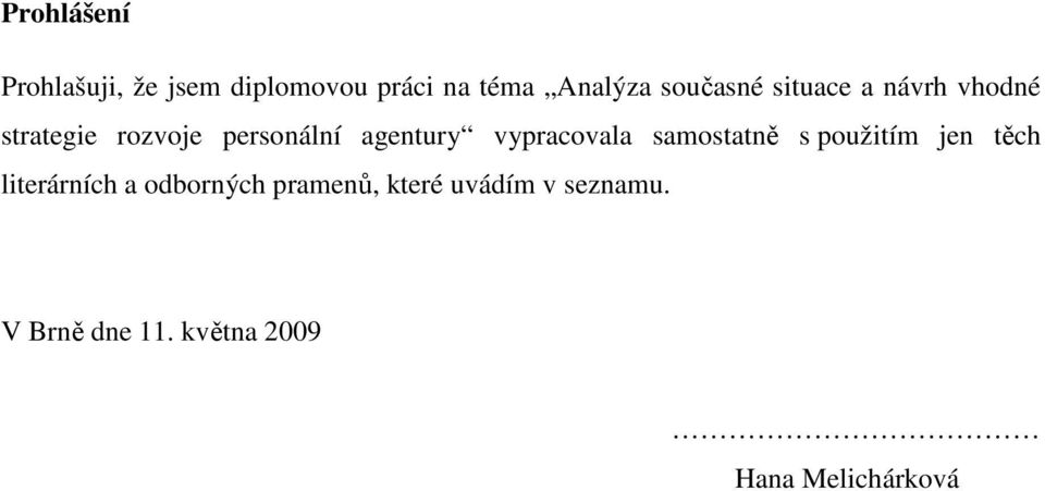 vypracovala samostatně s použitím jen těch literárních a odborných